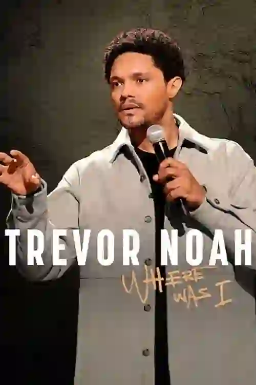 Trevor Noah: Where Was I (2023)