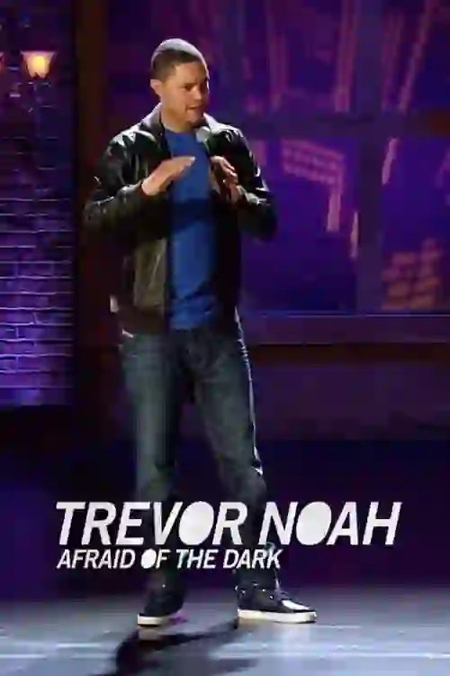 Trevor Noah: Afraid of the Dark (2017)